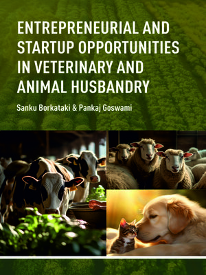cover image of Entrepreneurial and Startup Opportunities in Veterinary and Animal Husbandry
